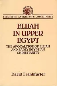 Elijah in Upper Egypt Apocalypse of Elijan and Early Egyptian Christianity - David Frankfurter - Libro in lingua inglese - Augsburg Fortress Publishers - Beperkte Voorraad