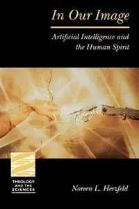 Beperkt Aanbod In Our Image Artificial Intelligence and the Human Spirit - Noreen Herzfeld - Libro in lingua inglese - Augsburg Fortress Publishers - Theology and the Sciences