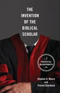 Laatste Versie The Invention of the Biblical Scholar A Critical Manifesto - Stephen D. Moore - Libro in lingua inglese - Augsburg Fortress Publishers -