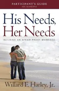 His Needs, Her Needs Participant`s Guide – Building an Affair–Proof Marriage - Willard F. Jr. Harley - Libro in lingua inglese - Baker Publishing Group - Voordeelprijs
