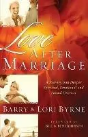 Love After Marriage – A Journey Into Deeper Spiritual, Emotional and Sexual Oneness - Barry Byrne - Lori Byrne - Libro in lingua inglese - Baker Publishing Group - Betrouwbaar