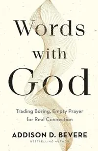 Words with God – Trading Boring, Empty Prayer for Real Connection - Addison D. Bevere - Libro in lingua inglese - Baker Publishing Group - Koop Online