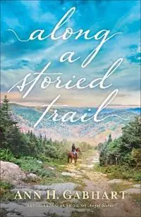 Along a Storied Trail - Ann H. Gabhart - Libro in lingua inglese - Baker Publishing Group - Koopje