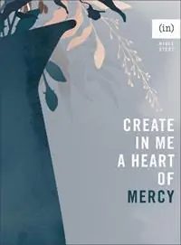 Create in Me a Heart of Mercy - Dorina Gilmore–young - Libro in lingua inglese - Baker Publishing Group - Op = Op