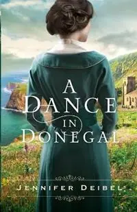 A Dance in Donegal - Jennifer Deibel - Libro in lingua inglese - Baker Publishing Group - Must-Have