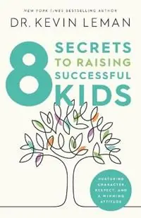 8 Secrets to Raising Successful Kids - Kevin Leman - Libro in lingua inglese - Baker Publishing Group - Aanbieding