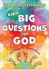 Seizoensaanbieding Kids` Big Questions for God – 101 Things You Want to Know - Sandy Silverthorne - Libro in lingua inglese - Baker Publishing Group -