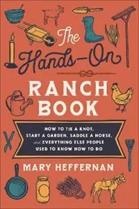 Seizoensaanbieding The Hands–On Ranch Book – How to Tie a Knot, Start a Garden, Saddle a Horse, and Everything Else People Used to Know How to Do - Mary Heffernan - Libro in lingua inglese - Baker Publishing Group -