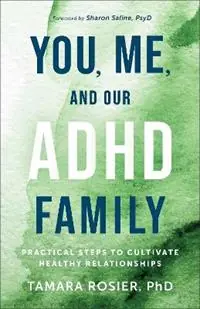 You, Me, and Our ADHD Family Practical Steps to Cultivate Healthy Relationships - Tamara,PhD Rosier - Libro in lingua inglese - Baker Publishing Group - Bestel Nu