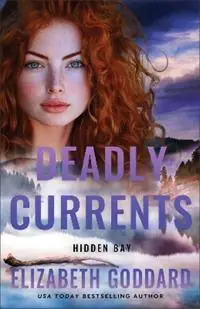 Betrouwbaar Deadly Currents - Elizabeth Goddard - Libro in lingua inglese - Baker Publishing Group - Hidden Bay