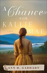 Superprijs A Chance for Kallie Mae - Ann H. Gabhart - Libro in lingua inglese - Baker Publishing Group -