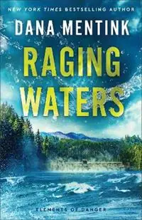 Meest Verkocht Raging Waters - Dana Mentink - Libro in lingua inglese - Baker Publishing Group - Elements of Danger