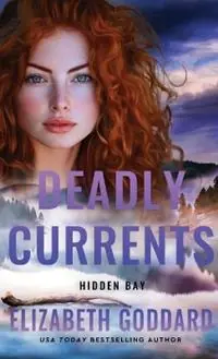 Deadly Currents - Elizabeth Goddard - Libro in lingua inglese - Fleming H. Revell Company - Hidden Bay Gecertificeerd