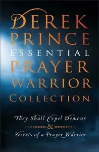 Derek Prince Essential Prayer Warrior Collection They Shall Expel Demons and Secrets of a Prayer Warrior - Derek Prince - Libro in lingua inglese - Baker Publishing Group - Laatste Kans