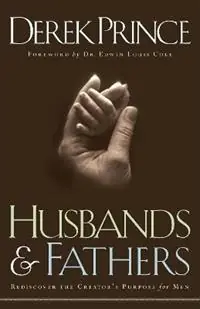 Aanbieding Husbands and Fathers – Rediscover the Creator`s Purpose for Men - Derek Prince - Edwin Cole - Libro in lingua inglese - Baker Publishing Group -