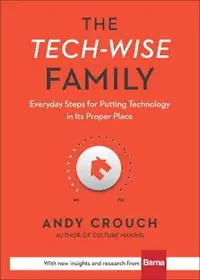 Merkproduct The Tech–Wise Family – Everyday Steps for Putting Technology in Its Proper Place - Andy Crouch - Amy Crouch - Libro in lingua inglese - Baker Publishing Group -