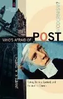 Nieuw Who`s Afraid of Postmodernism? – Taking Derrida, Lyotard, and Foucault to Church - James K. A. Smith - James Smith - Libro in lingua inglese - Baker Publishing Group -
