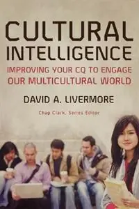 Superprijs Cultural Intelligence – Improving Your CQ to Engage Our Multicultural World - David A. Livermore - Chap Clark - Libro in lingua inglese - Baker Publishing Group -