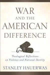 Gereduceerde Prijs War and the American Difference – Theological Reflections on Violence and National Identity - Stanley Hauerwas - Libro in lingua inglese - Baker Publishing Group -
