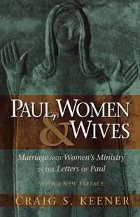 Aanbieding Paul, Women, and Wives – Marriage and Women`s Ministry in the Letters of Paul - Craig S. Keener - Libro in lingua inglese - Baker Publishing Group -
