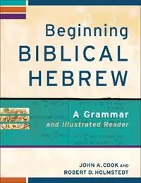 Lage Kosten Beginning Biblical Hebrew – A Grammar and Illustrated Reader - John A. Cook - Robert D. Holmstedt - Libro in lingua inglese - Baker Publishing Group -