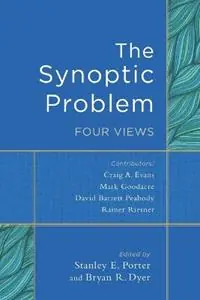 Nieuw The Synoptic Problem – Four Views - Stanley E. Porter - Bryan R. Dyer - Libro in lingua inglese - Baker Publishing Group -
