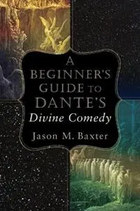 Snelle Levering A Beginner`s Guide to Dante`s Divine Comedy - Jason M. Baxter - Libro in lingua inglese - Baker Publishing Group -