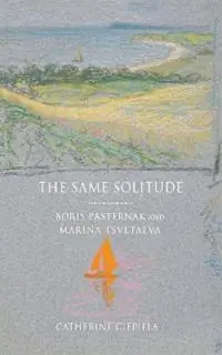 The Same Solitude Boris Pasternak and Marina Tsvetaeva - Catherine Ciepiela - Libro in lingua inglese - Cornell University Press - Gecertificeerd