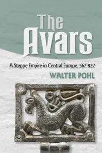 The Avars A Steppe Empire in Central Europe, 567–822 - Walter Pohl - Libro in lingua inglese - Cornell University Press - Op = Op