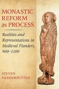 Koop Vandaag Monastic Reform as Process Realities and Representations in Medieval Flanders, 900-1100 - Steven Vanderputten - Libro in lingua inglese - Cornell University Press -