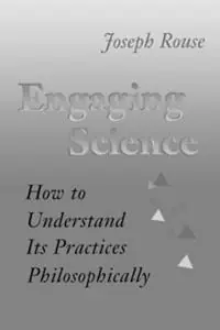 Engaging Science How to Understand Its Practices Philosophically - Joseph Rouse - Libro in lingua inglese - Cornell University Press - Beste Prijs