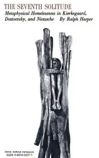 The Seventh Solitude Metaphysical Homelessness in Kierkegaard, Dostoevsky, and Nietzsche - Ralph Harper - Libro in lingua inglese - Johns Hopkins University Press - Voordeelprijs