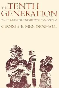The Tenth Generation The Origins of the Biblical Tradition - George E. Mendenhall - Libro in lingua inglese - Johns Hopkins University Press - Direct Verzonden