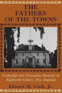 Hete Deal The Fathers of the Towns Leadership and Community Structure in Eighteenth-Century New England - Edward M. Cook - Libro in lingua inglese - Johns Hopkins University Press - The Johns Hopkins University Studies in Historical and Political Science