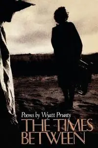 Koopje The Times Between - Wyatt Prunty - Libro in lingua inglese - Johns Hopkins University Press - Johns Hopkins Poetry and Fiction