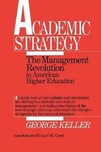 Academic Strategy The Management Revolution in American Higher Education - George Keller - Libro in lingua inglese - Johns Hopkins University Press - Gecertificeerd