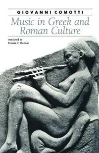 Alleen Vandaag Music in Greek and Roman Culture - Giovanni Comotti - Libro in lingua inglese - Johns Hopkins University Press - Ancient Society and History