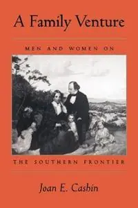 A Family Venture Men and Women on the Southern Frontier - Joan E. Cashin - Libro in lingua inglese - Johns Hopkins University Press - Voordeelprijs