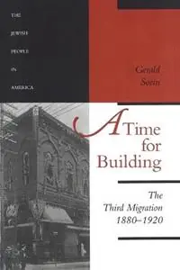 A Time for Building The Third Migration, 1880-1920 - Gerald Sorin - Libro in lingua inglese - Johns Hopkins University Press - The Jewish People in America Laatste Kans
