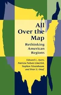 All Over the Map Rethinking American Regions - Edward L. Ayers - Patricia Nelson Limerick - Libro in lingua inglese - Johns Hopkins University Press - Beperkt Aanbod