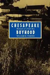 Tijdelijk Beschikbaar Chesapeake Boyhood Memoirs of a Farm Boy - William H. Turner - Libro in lingua inglese - Johns Hopkins University Press - Maryland Paperback Bookshelf
