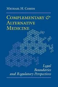 Alleen Vandaag Complementary and Alternative Medicine Legal Boundaries and Regulatory Perspectives - Michael H. Cohen - Libro in lingua inglese - Johns Hopkins University Press -