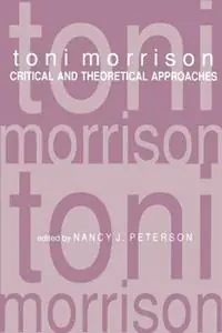 Direct Beschikbaar Toni Morrison Critical and Theoretical Approaches - Nancy J. Peterson - Libro in lingua inglese - Johns Hopkins University Press - A Modern Fiction Studies Book