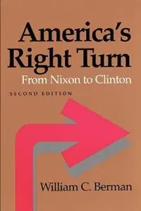 America‘s Right Turn From Nixon to Clinton - William C. Berman - Libro in lingua inglese - Johns Hopkins University Press - The American Moment Exclusieve Aanbieding
