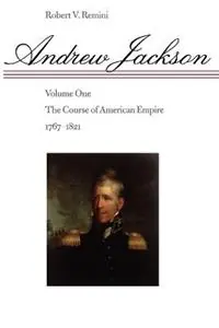 Andrew Jackson The Course of American Empire, 1767-1821 - Robert V. Remini - Libro in lingua inglese - Johns Hopkins University Press - Gecertificeerd