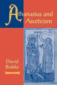 Athanasius and Asceticism - David Brakke - Libro in lingua inglese - Johns Hopkins University Press - Alleen Vandaag