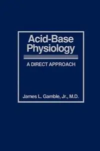 Acid-Base Physiology A Direct Approach - James L. Gamble - Libro in lingua inglese - Johns Hopkins University Press - Snelle Levering