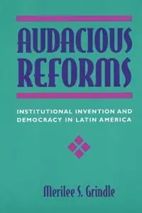 Audacious Reforms Institutional Invention and Democracy in Latin America - Merilee S. Grindle - Libro in lingua inglese - Johns Hopkins University Press - Direct Verzonden