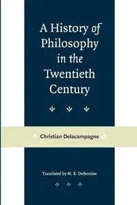 A History of Philosophy in the Twentieth Century - Christian Delacampagne - Libro in lingua inglese - Johns Hopkins University Press - Betaalbaar