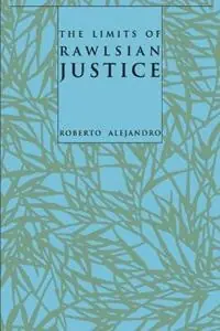 The Limits of Rawlsian Justice - Roberto Alejandro - Libro in lingua inglese - Johns Hopkins University Press - Weekendaanbieding